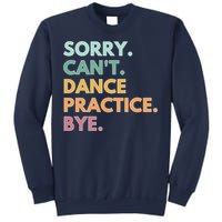 Funny Dancer Gift Sorry Cant Dance Practice Bye Sweatshirt