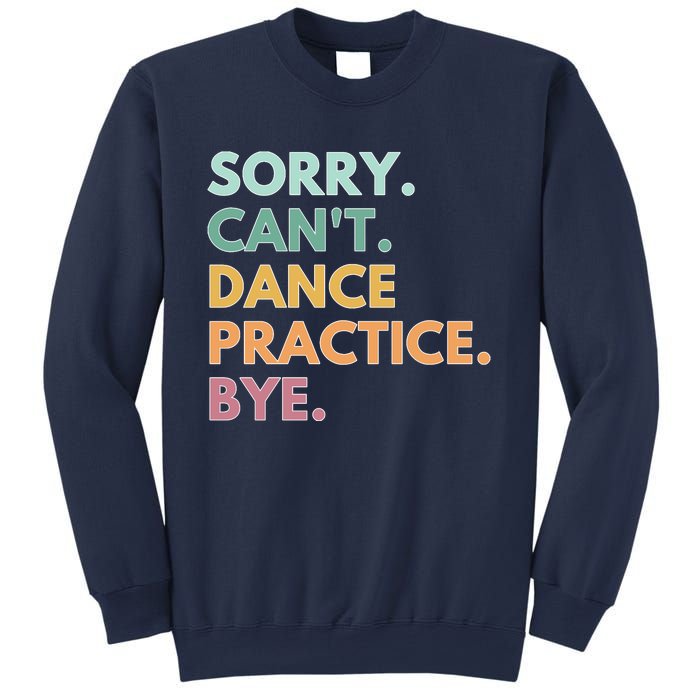 Funny Dancer Gift Sorry Cant Dance Practice Bye Sweatshirt