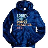 Funny Dancer Gift Sorry Cant Dance Practice Bye Tie Dye Hoodie