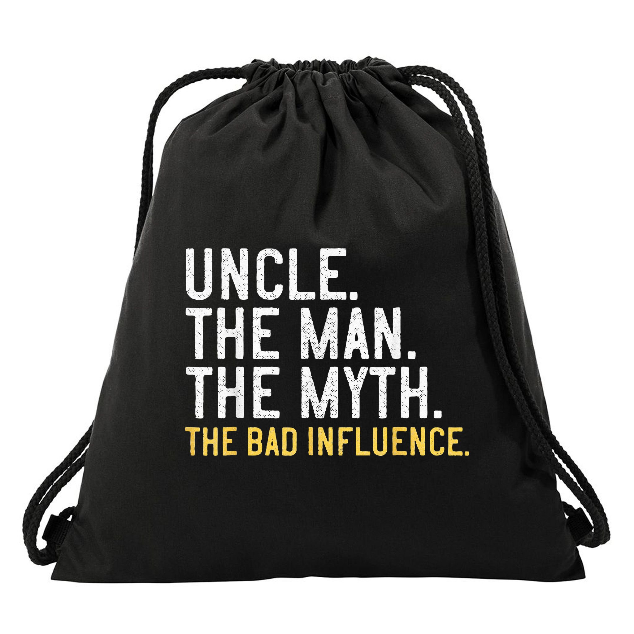 Father's Day Gift Uncle The Man The Myth The Bad Influence Drawstring Bag