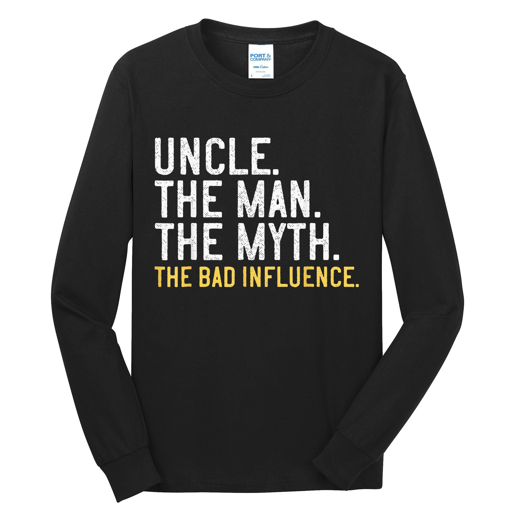 Father's Day Gift Uncle The Man The Myth The Bad Influence Tall Long Sleeve T-Shirt
