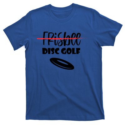 Funny Disc Golf Gift Player Disc Golf Not Frisbee Funny Gift T-Shirt