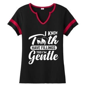 Funny Dentist Gift I Know Tooth Have Fillings Too I'm Gentle Gift Ladies Halftime Notch Neck Tee