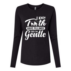 Funny Dentist Gift I Know Tooth Have Fillings Too I'm Gentle Gift Womens Cotton Relaxed Long Sleeve T-Shirt