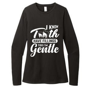 Funny Dentist Gift I Know Tooth Have Fillings Too I'm Gentle Gift Womens CVC Long Sleeve Shirt