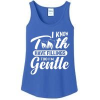 Funny Dentist Gift I Know Tooth Have Fillings Too I'm Gentle Gift Ladies Essential Tank