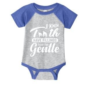 Funny Dentist Gift I Know Tooth Have Fillings Too I'm Gentle Gift Infant Baby Jersey Bodysuit