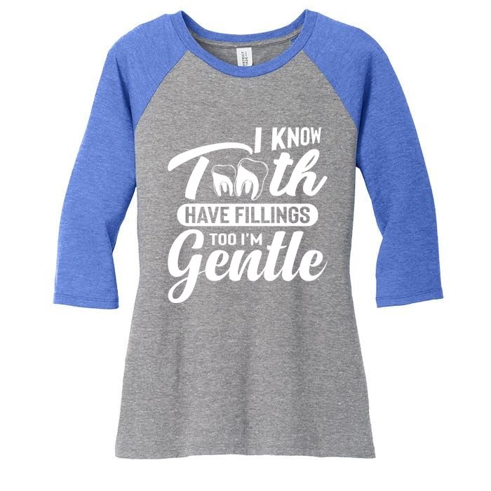 Funny Dentist Gift I Know Tooth Have Fillings Too I'm Gentle Gift Women's Tri-Blend 3/4-Sleeve Raglan Shirt