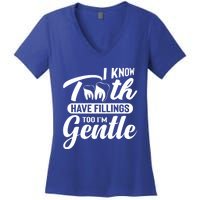 Funny Dentist Gift I Know Tooth Have Fillings Too I'm Gentle Gift Women's V-Neck T-Shirt