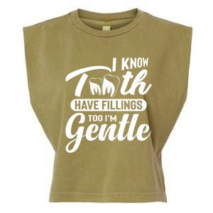 Funny Dentist Gift I Know Tooth Have Fillings Too I'm Gentle Gift Garment-Dyed Women's Muscle Tee