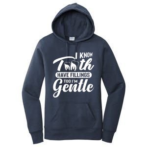 Funny Dentist Gift I Know Tooth Have Fillings Too I'm Gentle Gift Women's Pullover Hoodie