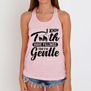 Funny Dentist Gift I Know Tooth Have Fillings Too I'm Gentle Gift Women's Knotted Racerback Tank