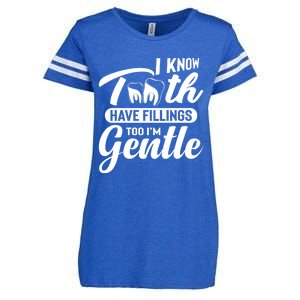 Funny Dentist Gift I Know Tooth Have Fillings Too I'm Gentle Gift Enza Ladies Jersey Football T-Shirt