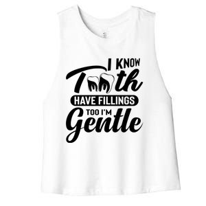 Funny Dentist Gift I Know Tooth Have Fillings Too I'm Gentle Gift Women's Racerback Cropped Tank