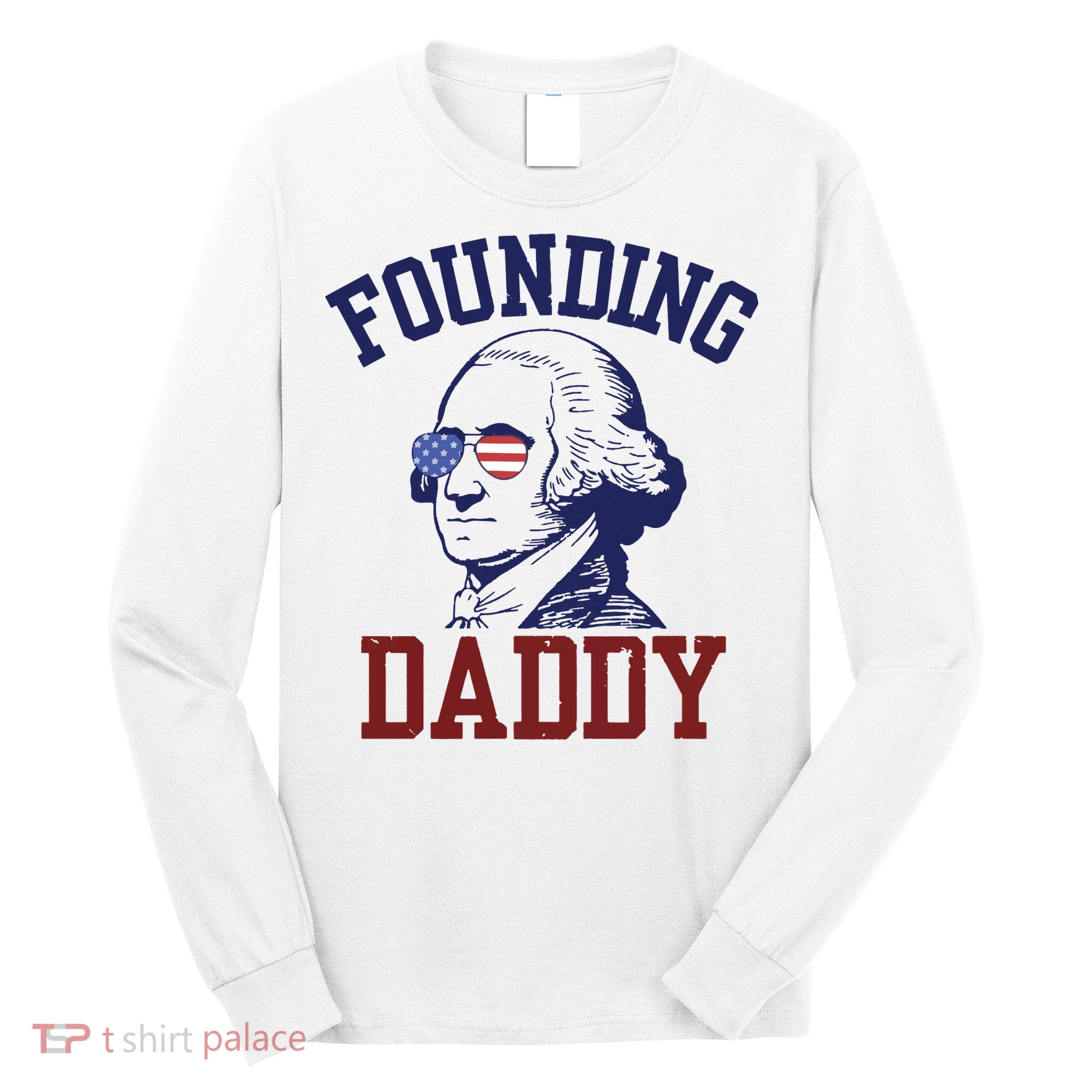 Founding Daddy George Washington Long Sleeve Shirt