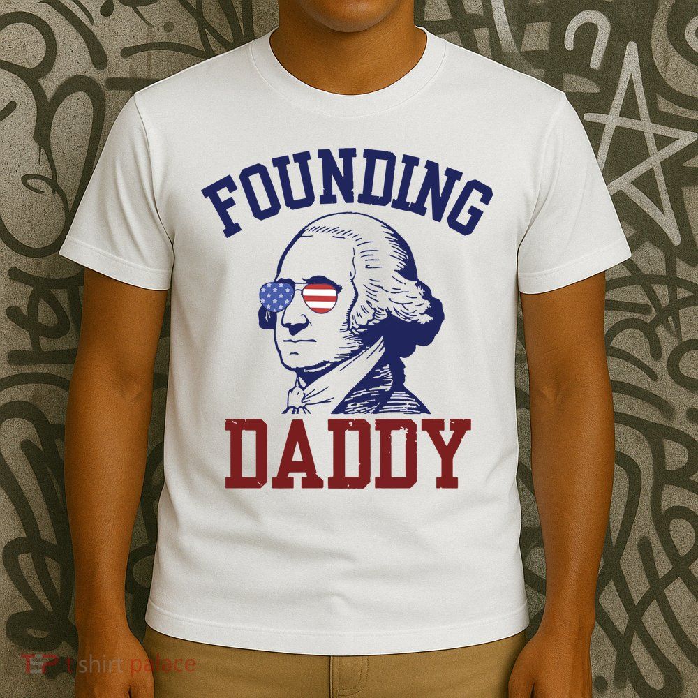 Founding Daddy George Washington T-Shirt
