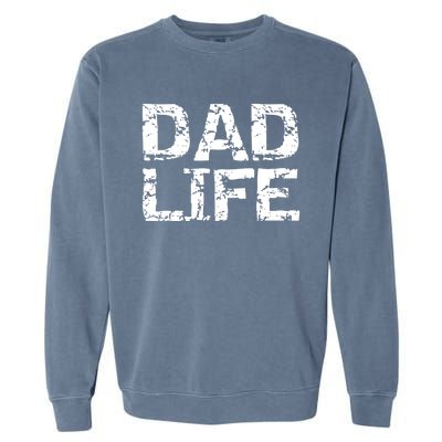 FatherS Day Gift For New Dads From Distressed Dad Life Gift Garment-Dyed Sweatshirt