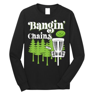 Funny Disc Golf Player Saying I Bangin' Chains Long Sleeve Shirt