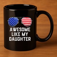 Fathers Day Gift Funny Dads Awesome Like My Daughter 11oz C Handle Ceramic Mug