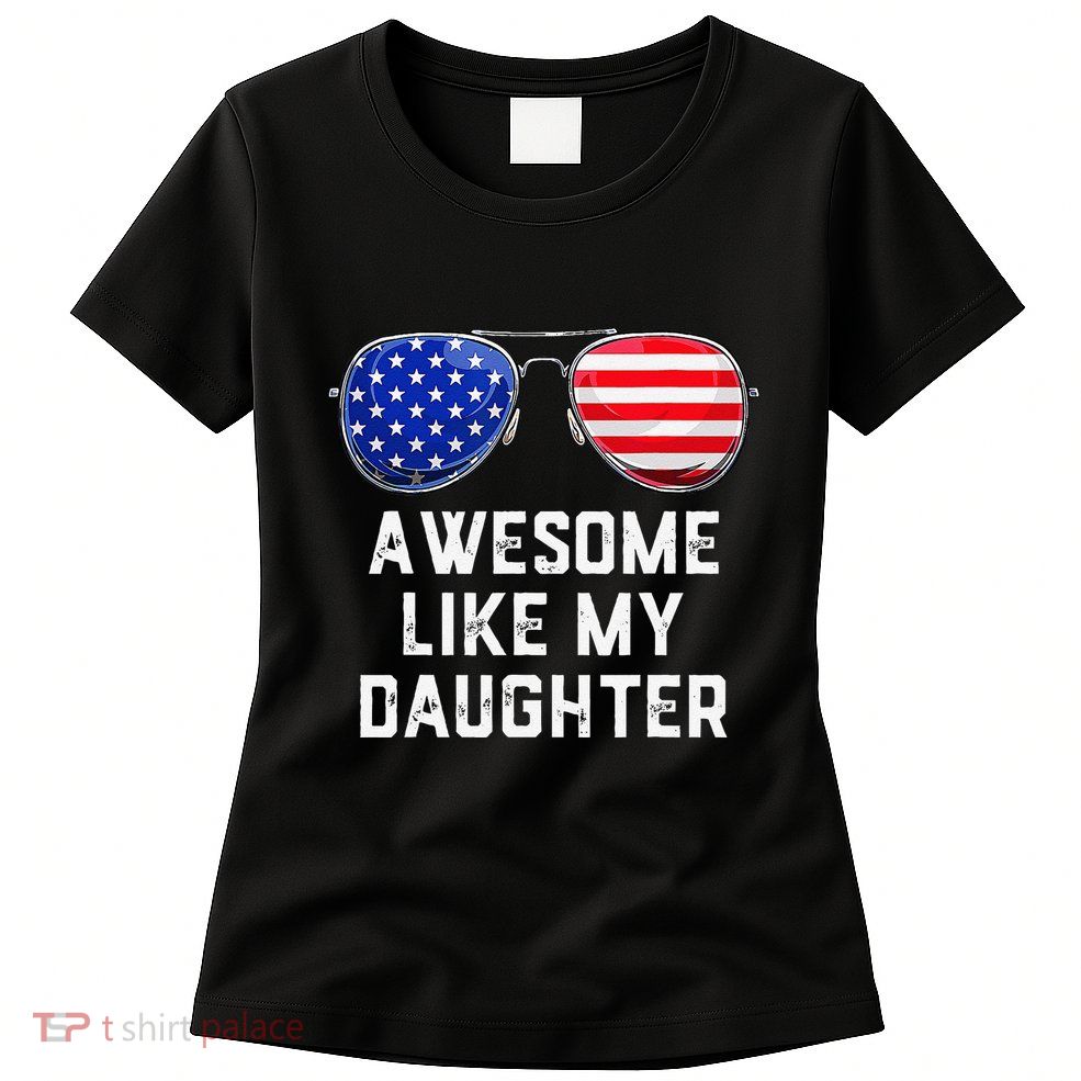 Fathers Day Gift Funny Dads Awesome Like My Daughter Womens T-Shirt