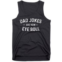 Fathers Day Gift Dad Jokes Are How Eye Roll Funny Vintage Tank Top