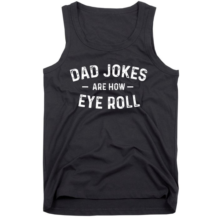 Fathers Day Gift Dad Jokes Are How Eye Roll Funny Vintage Tank Top