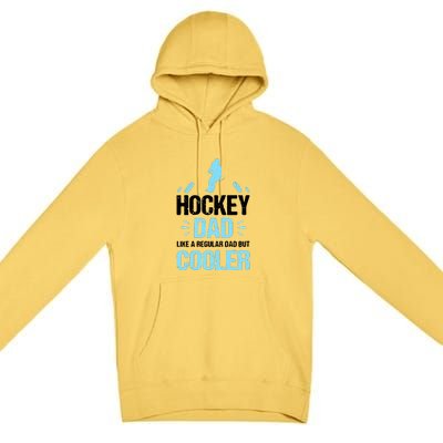 Father's Day Goalie Hockey Dad Like Normal Dad But Cooler Gift Premium Pullover Hoodie