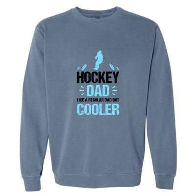 Father's Day Goalie Hockey Dad Like Normal Dad But Cooler Gift Garment-Dyed Sweatshirt