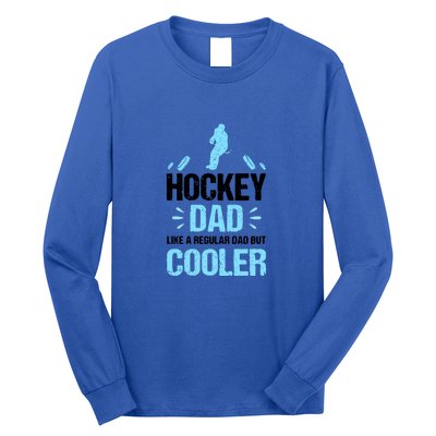 Father's Day Goalie Hockey Dad Like Normal Dad But Cooler Gift Long Sleeve Shirt