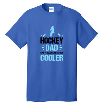 Father's Day Goalie Hockey Dad Like Normal Dad But Cooler Gift Tall T-Shirt