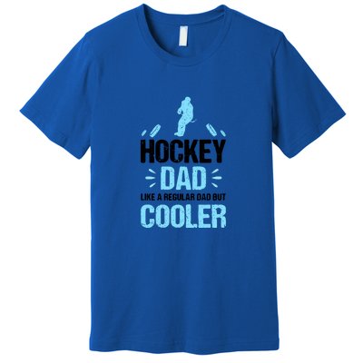 Father's Day Goalie Hockey Dad Like Normal Dad But Cooler Gift Premium T-Shirt