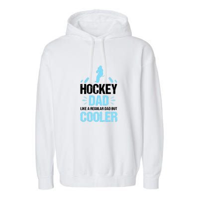 Father's Day Goalie Hockey Dad Like Normal Dad But Cooler Gift Garment-Dyed Fleece Hoodie