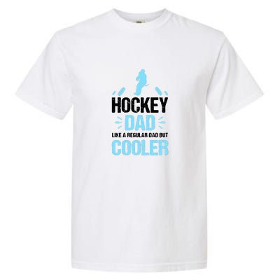 Father's Day Goalie Hockey Dad Like Normal Dad But Cooler Gift Garment-Dyed Heavyweight T-Shirt