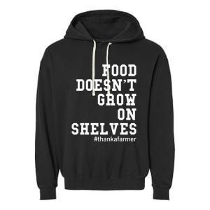 Food DoesnT Grow On Shelves Garment-Dyed Fleece Hoodie