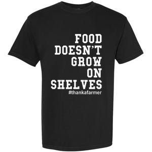 Food DoesnT Grow On Shelves Garment-Dyed Heavyweight T-Shirt