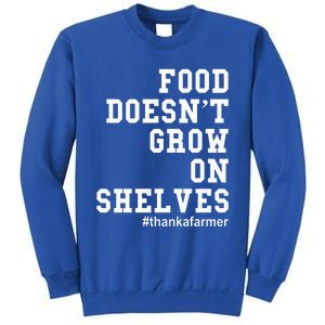 Food DoesnT Grow On Shelves Tall Sweatshirt