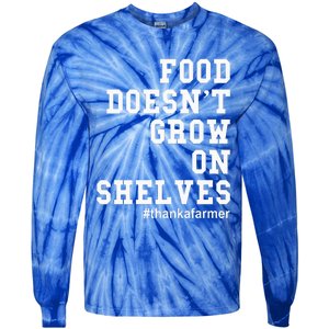 Food DoesnT Grow On Shelves Tie-Dye Long Sleeve Shirt