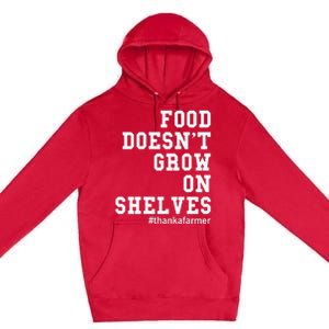 Food DoesnT Grow On Shelves Premium Pullover Hoodie