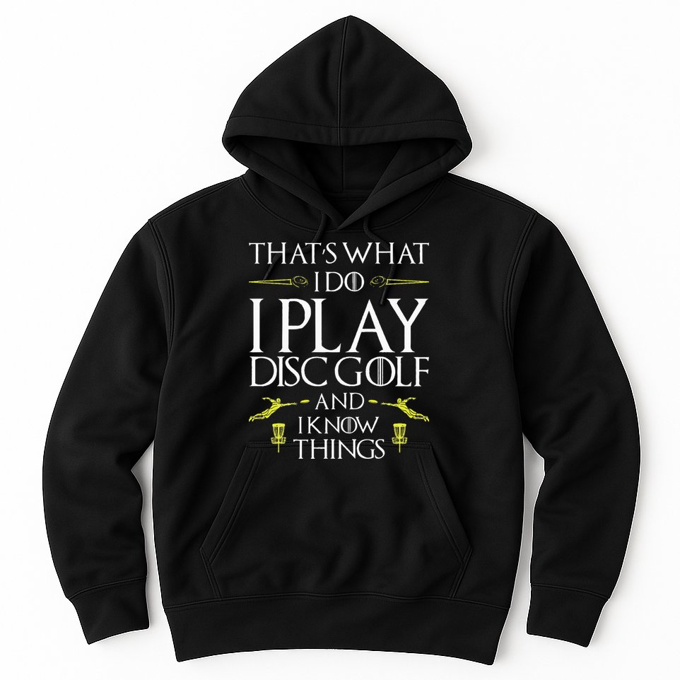 Funny Disc Golf That's What I do I play Disc Golf Hoodie