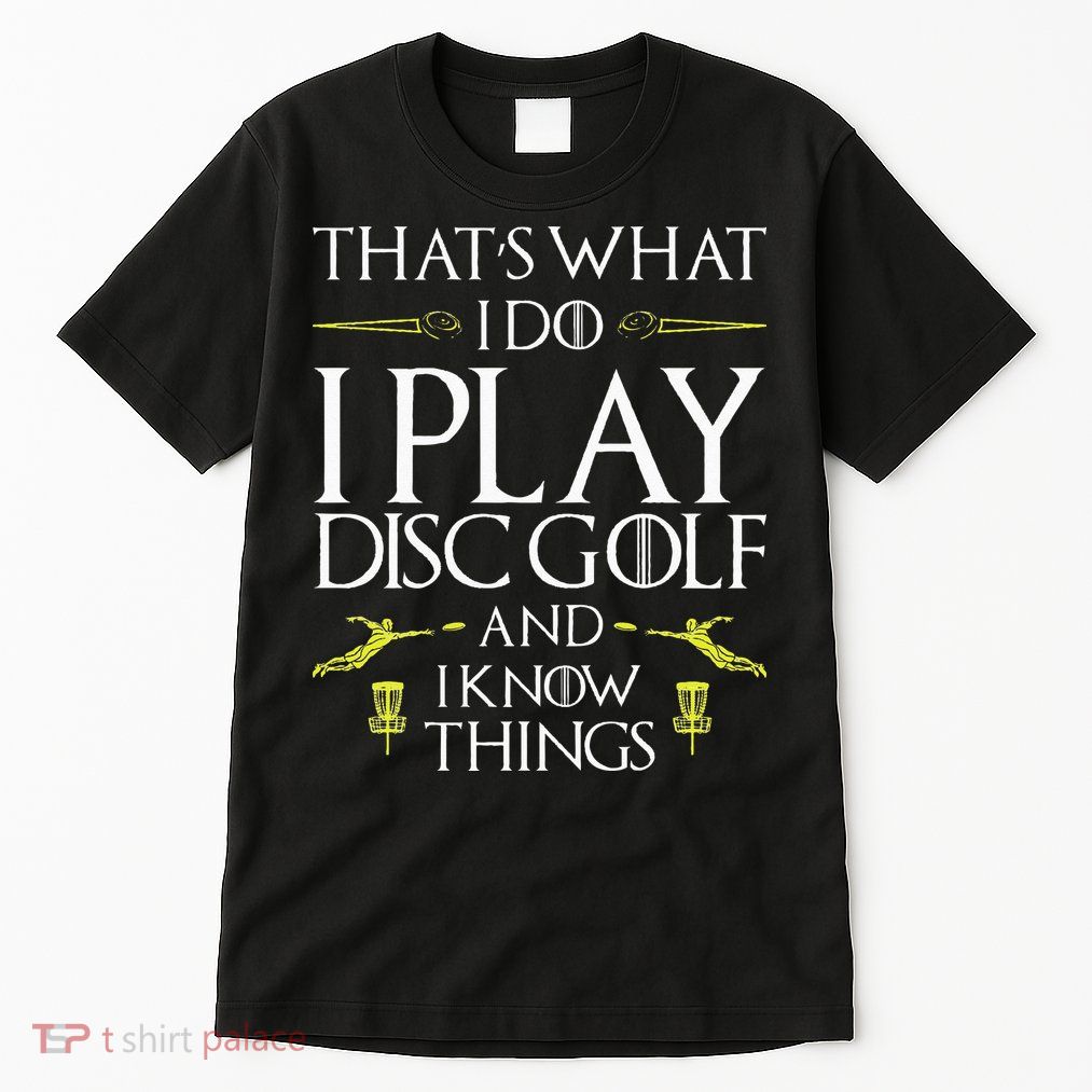 Funny Disc Golf That's What I do I play Disc Golf Tall T-Shirt