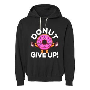 Funny Donut Give Up Workout Doughnut Day Cousin Crew Great Gift Garment-Dyed Fleece Hoodie