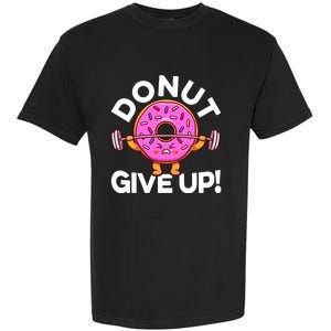 Funny Donut Give Up Workout Doughnut Day Cousin Crew Great Gift Garment-Dyed Heavyweight T-Shirt