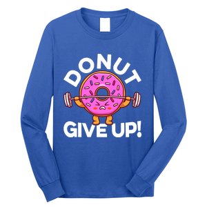 Funny Donut Give Up Workout Doughnut Day Cousin Crew Great Gift Long Sleeve Shirt