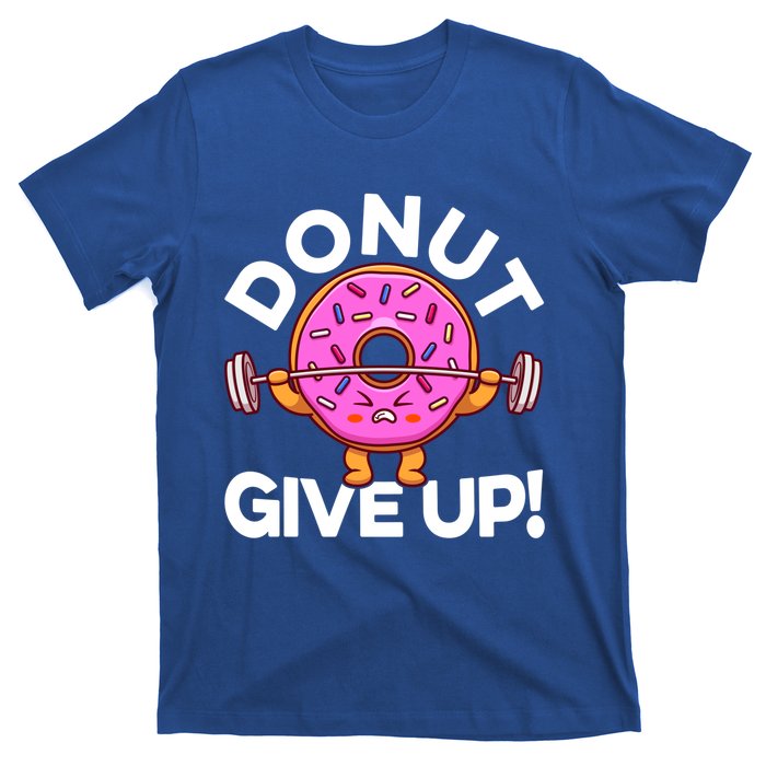 Funny Donut Give Up Workout Doughnut Day Cousin Crew Great Gift T-Shirt