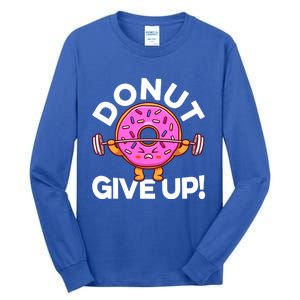 Funny Donut Give Up Workout Doughnut Day Cousin Crew Great Gift Tall Long Sleeve T-Shirt