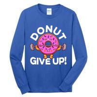 Funny Donut Give Up Workout Doughnut Day Cousin Crew Great Gift Tall Long Sleeve T-Shirt