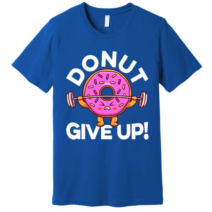 Funny Donut Give Up Workout Doughnut Day Cousin Crew Great Gift Premium T-Shirt