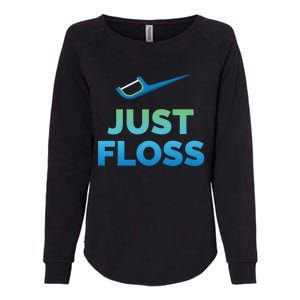 Funny Dentist Gift Just Floss Dental Assistant Hygienist Gift Womens California Wash Sweatshirt