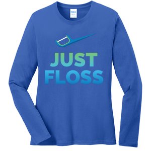 Funny Dentist Gift Just Floss Dental Assistant Hygienist Gift Ladies Long Sleeve Shirt