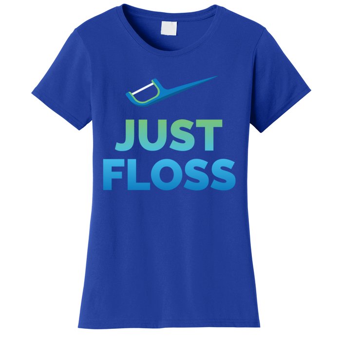 Funny Dentist Gift Just Floss Dental Assistant Hygienist Gift Women's T-Shirt